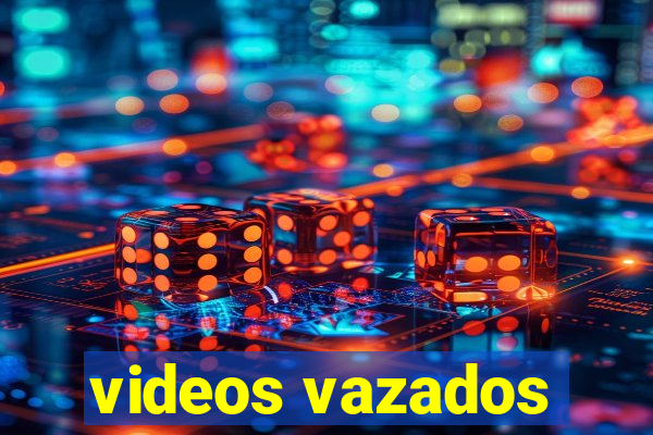 videos vazados